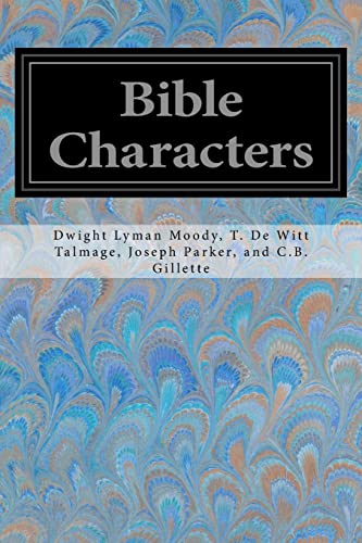 Stock image for Bible Characters: Described and Analyzed in the Sermons and Writings of the Following Famous Authors for sale by THE SAINT BOOKSTORE