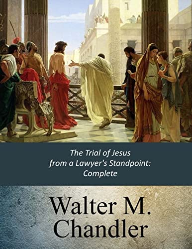 Imagen de archivo de The Trial of Jesus from a Lawyer's Standpoint: Complete a la venta por Jenson Books Inc