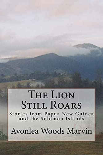 Imagen de archivo de The Lion Still Roars: Stories from Papua New Guinea and the Solomon Islands a la venta por Irish Booksellers