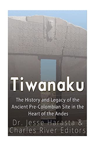 Beispielbild fr Tiwanaku: The History and Legacy of the Ancient Pre-Colombian Site in the Heart of the Andes zum Verkauf von Lucky's Textbooks