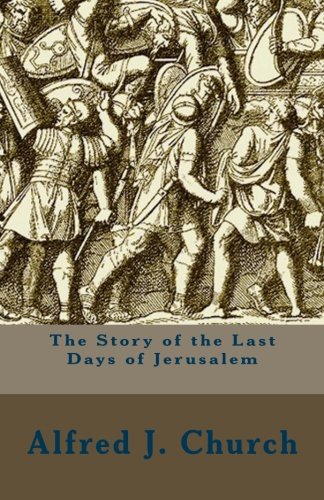 Beispielbild fr The Story of the Last Days of Jerusalem zum Verkauf von ThriftBooks-Atlanta