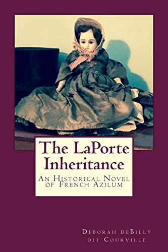 Imagen de archivo de The LaPorte Inheritance: An Historical Novel of French Azilum a la venta por ThriftBooks-Dallas