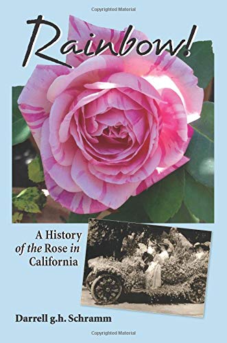 Imagen de archivo de Rainbow: A History of the Rose in California a la venta por Big River Books