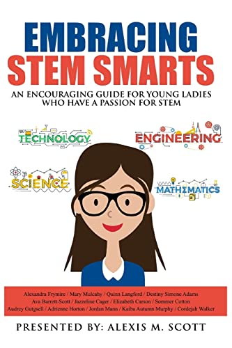 Imagen de archivo de Embracing STEM Smarts: An Encouraging Guide for Young Ladies Who Have a Passion a la venta por HPB-Ruby