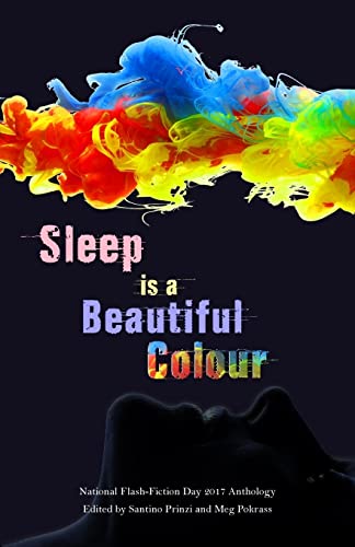 Beispielbild fr Sleep is a Beautiful Colour: 2017 National Flash-Fiction Day Anthology zum Verkauf von AwesomeBooks