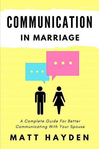 9781547193370: Communication in Marriage: A Complete Guide For Better Communicating With Your Spouse