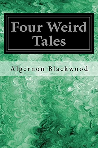 9781547193707: Four Weird Tales: Including: The Insanity of Jones, The Man Who Found Out, The Glamour of the Snow, Sand