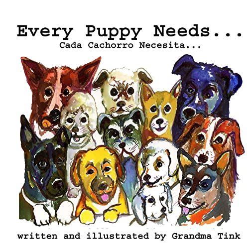 9781547202096: Every Puppy Needs...: Cada Cachorro Necesita...: Volume 1 (Grandma Tink Says...)