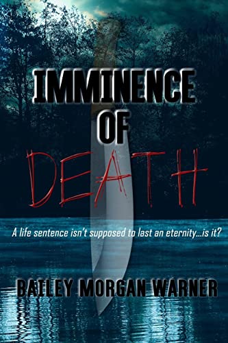 Beispielbild fr Imminence of Death: A life sentence isn't supposed to last an eternity.is it? zum Verkauf von THE SAINT BOOKSTORE