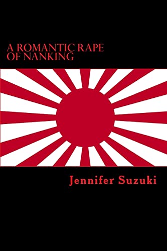 Imagen de archivo de A Romantic Rape of Nanking: War Crimes of Love a la venta por Save With Sam