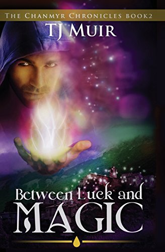 9781547206421: Between Luck and Magic (Chanmyr Chronicles)