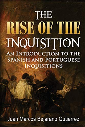 Beispielbild fr The Rise of the Inquisition: An Introduction to the Spanish and Portuguese Inquisitions zum Verkauf von WorldofBooks