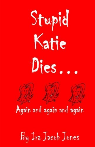 Imagen de archivo de Stupid Katie Dies: Again and again and again. a la venta por Revaluation Books