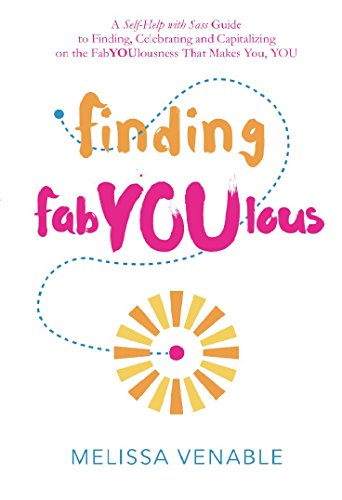 Stock image for Finding FabYOUlous: A Self-Help with Sass Guide to Finding, Celebrating and Capitalizing on the FabYOUlousness that Makes You, YOU for sale by Goodwill of Colorado