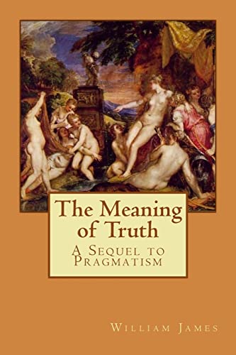 Stock image for The Meaning of Truth: A Sequel to Pragmatism for sale by Lucky's Textbooks