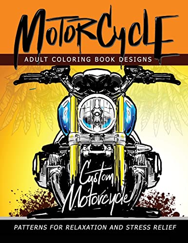 Stock image for MotorCycle Adult Coloring Book Designs: Patterns For Relaxation a for sale by Hawking Books
