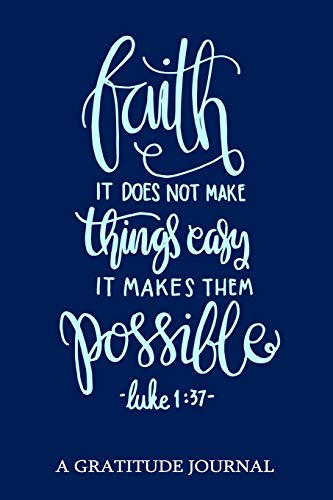 Stock image for Faith It Does Not Make Things Easy It Makes Them Possible, Luke 1: 37: A Gratitude Journal For Mindfulness and Reflection for sale by ThriftBooks-Atlanta
