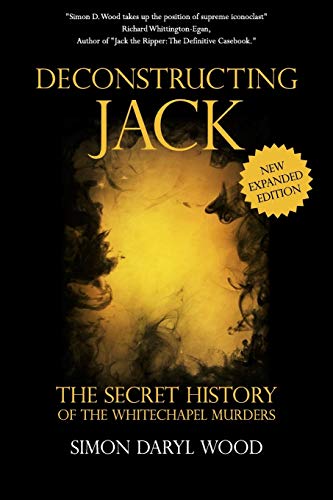 Beispielbild fr Deconstructing Jack: The Secret History of the Whitechapel Murders zum Verkauf von WorldofBooks