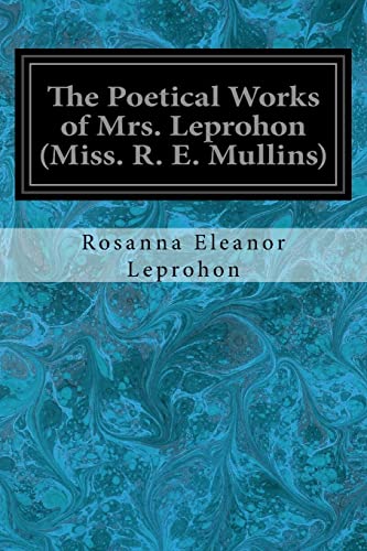 Imagen de archivo de The Poetical Works of Mrs. Leprohon (Miss. R. E. Mullins) a la venta por Lucky's Textbooks