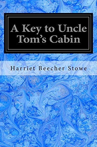 Beispielbild fr A Key to Uncle Tom's Cabin: Presenting the Original Facts and Documents Upon Which the Story Is Founded. Together with Corroborative Statements Verifying the Truth of the Work zum Verkauf von THE SAINT BOOKSTORE