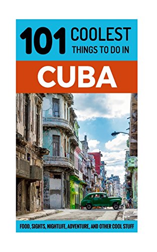 Beispielbild fr Cuba Travel Guide: 101 Coolest Things to Do in Cuba [Booklet] (Budget Travel Cuba, Havana Travel Guide, Backpacking Cuba, Travel to Cuba) zum Verkauf von Buchpark