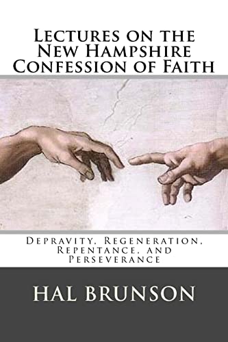 Stock image for Lectures on the New Hampshire Confession of Faith: Depravity, Regeneration, Repentance, and Perseverance for sale by Lucky's Textbooks