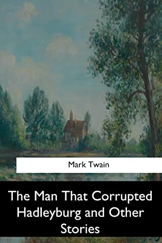 The Man That Corrupted Hadleyburg and Other Stories (Paperback) - Mark Twain