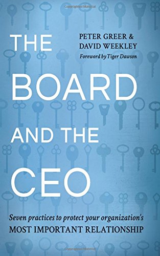 Beispielbild fr The Board and the CEO: Seven practices to protect your organization's most important relationship zum Verkauf von Wonder Book