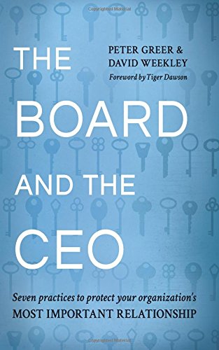 Imagen de archivo de The Board and the CEO: Seven practices to protect your organization's most important relationship a la venta por Wonder Book