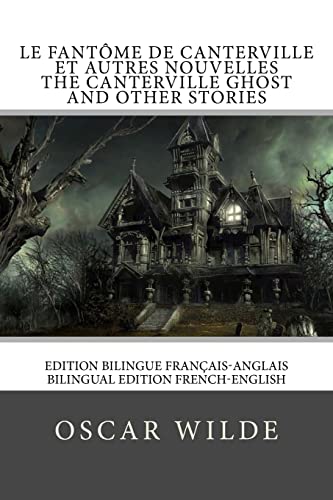 

Le Fantôme De Canterville / the Canterville Ghost : Edition Bilingue Français-anglais / Bilingual Edition French-english