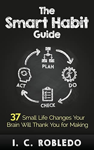 Stock image for The Smart Habit Guide: 37 Small Life Changes Your Brain Will Thank You for Making for sale by WorldofBooks