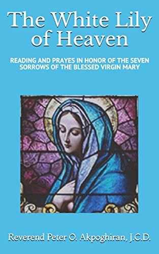 Beispielbild fr White Lily of Heaven: Readings and Prayers in Honor of the Seven Sorrows of the Blessed Virgin Mary zum Verkauf von Save With Sam