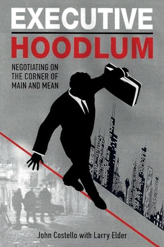 Beispielbild fr Executive Hoodlum: Negotiating on the Corner of Main and Mean zum Verkauf von Goodwill Southern California