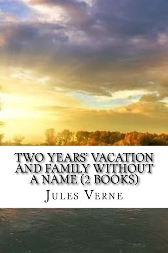 9781547289288: Two Years' Vacation and Family Without a Name (2 Books)