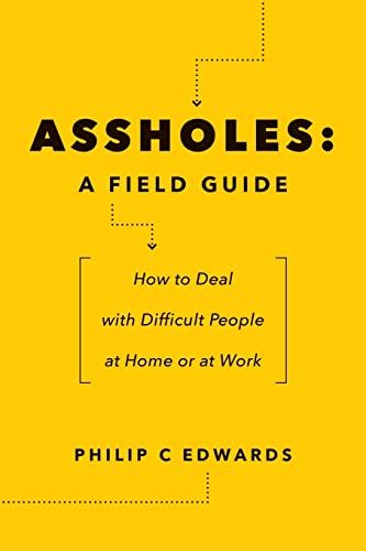 Beispielbild fr Assholes: A Field Guide: How to Deal with Difficult People At Home or at Work zum Verkauf von WorldofBooks