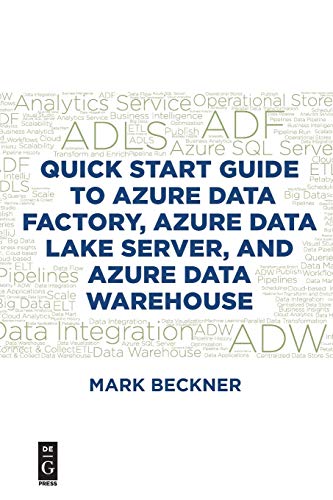 Beispielbild fr Quick Start Guide to Azure Data Factory, Azure Data Lake Server, and Azure Data Warehouse zum Verkauf von Blackwell's