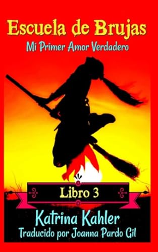 Imagen de archivo de Escuela de Brujas Libro 3 Mi Primer Amor Verdadero (Spanish Edition) a la venta por GF Books, Inc.