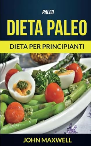 Imagen de archivo de Paleo: Dieta Paleo - Dieta per Principianti a la venta por Revaluation Books