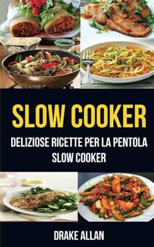 9781547537181: Slow Cooker: deliziose ricette per la pentola Slow Cooker (Crockpot) (Italian Edition)