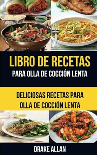 Stock image for Libro de recetas para olla de coccin lenta: Deliciosas recetas para olla de coccin lenta (Spanish Edition) for sale by GF Books, Inc.