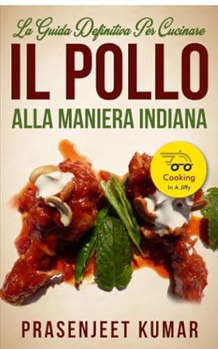 Beispielbild fr La Guida Definitiva per Cucinare il Pollo Alla Maniera Indiana (Come Cucinare in un Lampo) zum Verkauf von medimops