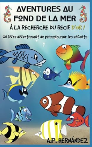 Beispielbild fr Aventures au fond de la mer.  la recherche du rcif d'or!: Un livre divertissant de poissons pour les enfants (French Edition) zum Verkauf von Book Deals