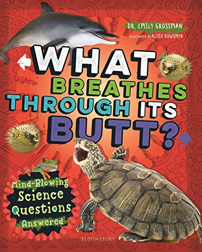 Stock image for What Breathes Through Its Butt?: Mind-Blowing Science Questions Answered for sale by Dream Books Co.