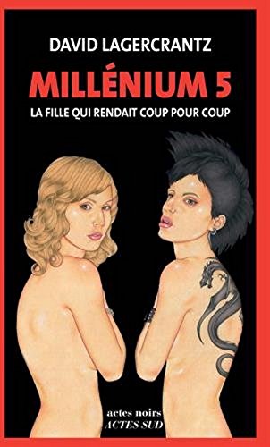 9781547900985: Millenium 5 - La fille qui rendait coup pour coup (French Edition)