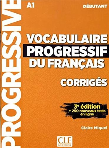 

Vocabulaire progressive du francais - CORRIGES - A1 - Niveau debutant - 3e edition - 250 nouveaux testes en ligne (French Edition)