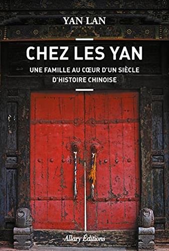 9781547904532: Chez Les Yan - Une famille au coeur d'un sicle d'histoire chinoise - The YAN - A family at the heart of a century of Chinese history (French Edition)