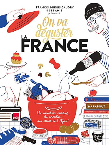 Stock image for On va dguster la France - l'mission gastronomique de France Inter [ Taste of France ] (French Edition) for sale by GF Books, Inc.