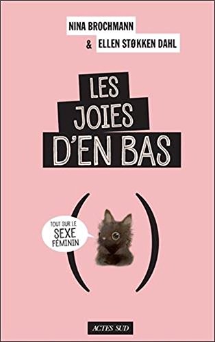 9781547905690: Les joies d'en bas : Tout sur le sexe feminin [ The Wonder Down Under: The Insider's Guide to the Anatomy, Biology, and Reality of the Vagina ] (French Edition)