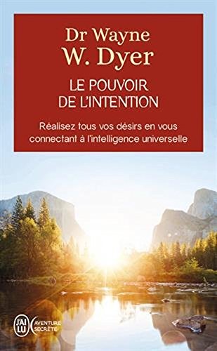 9781547905805: Le pouvoir de l'intention - Realisez tous vos desirs en vous connectant a l'intelligence universelle [ The Power of Intention ] (French Edition)