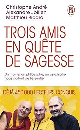 9781547907113: Trois amis en quete de sagesse : Un moine, un philosophe, un psychiatre nous parlent de l'essentiel [ In Search of Wisdom: A Monk, a Philosopher, and ... on What Matters Most ] (French Edition)